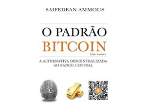 O Padrão Bitcoin (Edição Brasileira): A Alternativa Descentralizada ao Banco Central eBook Kindle
