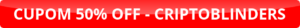 button_cupom-off-criptoblinders CUPOM DE DESCONTO