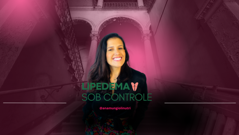 Mentoria LIPSC – Lipedema Sob Controle com Ana Mungioli: Como Acabar com a Dor e o Inchaço em 30 Dias