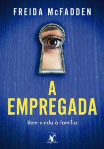 Livro A empregada Bem-vinda à família, de Freida Mcfadden. Editorial Editora Arqueiro, Capa Mole em Português, 2023 CUPOM DE DESCONTO