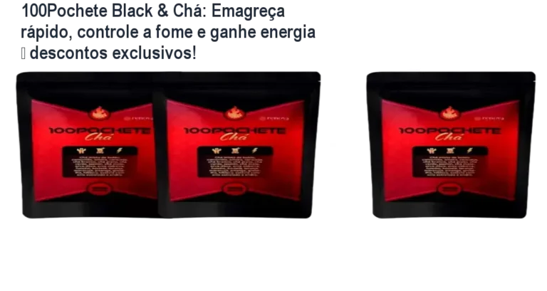 Frasco de 100Pochete Black & Chá ao lado de cápsulas, mostrando resultados de emagrecimento rápido e saciedade