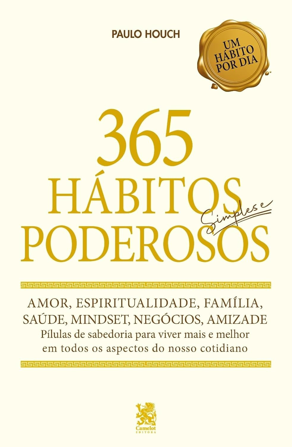 365 Hábitos Simples e Poderosos — Paulo Houch, transforme sua vida 1 365 Hábitos Simples e Poderosos por Paulo Houch - ebook com hábitos diários para transformar sua vida e alcançar o sucesso