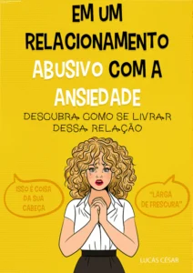 Capa do e‑book 'Em um relacionamento abusivo com a ansiedade' de Lucas César Silva, mostrando técnicas de mindfulness e respiração