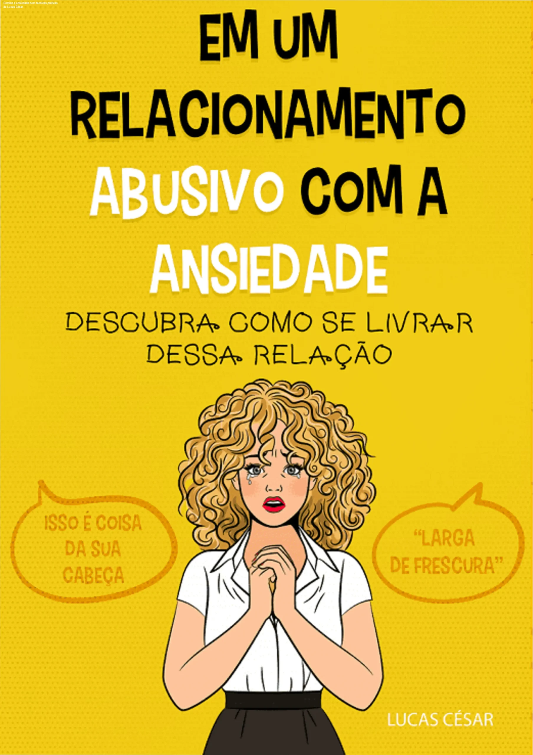 Domine a ansiedade com técnicas práticas de Lucas César 1 Capa do e‑book 'Em um relacionamento abusivo com a ansiedade' de Lucas César Silva, mostrando técnicas de mindfulness e respiração