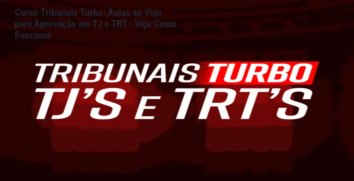 Curso Tribunais Turbo: Aulas ao Vivo para Aprovação em TJ e TRT – Veja Como Funciona 1 Imagem do Curso Tribunais Turbo mostrando aula ao vivo com foco em aprovação nos concursos de TJ e TRT