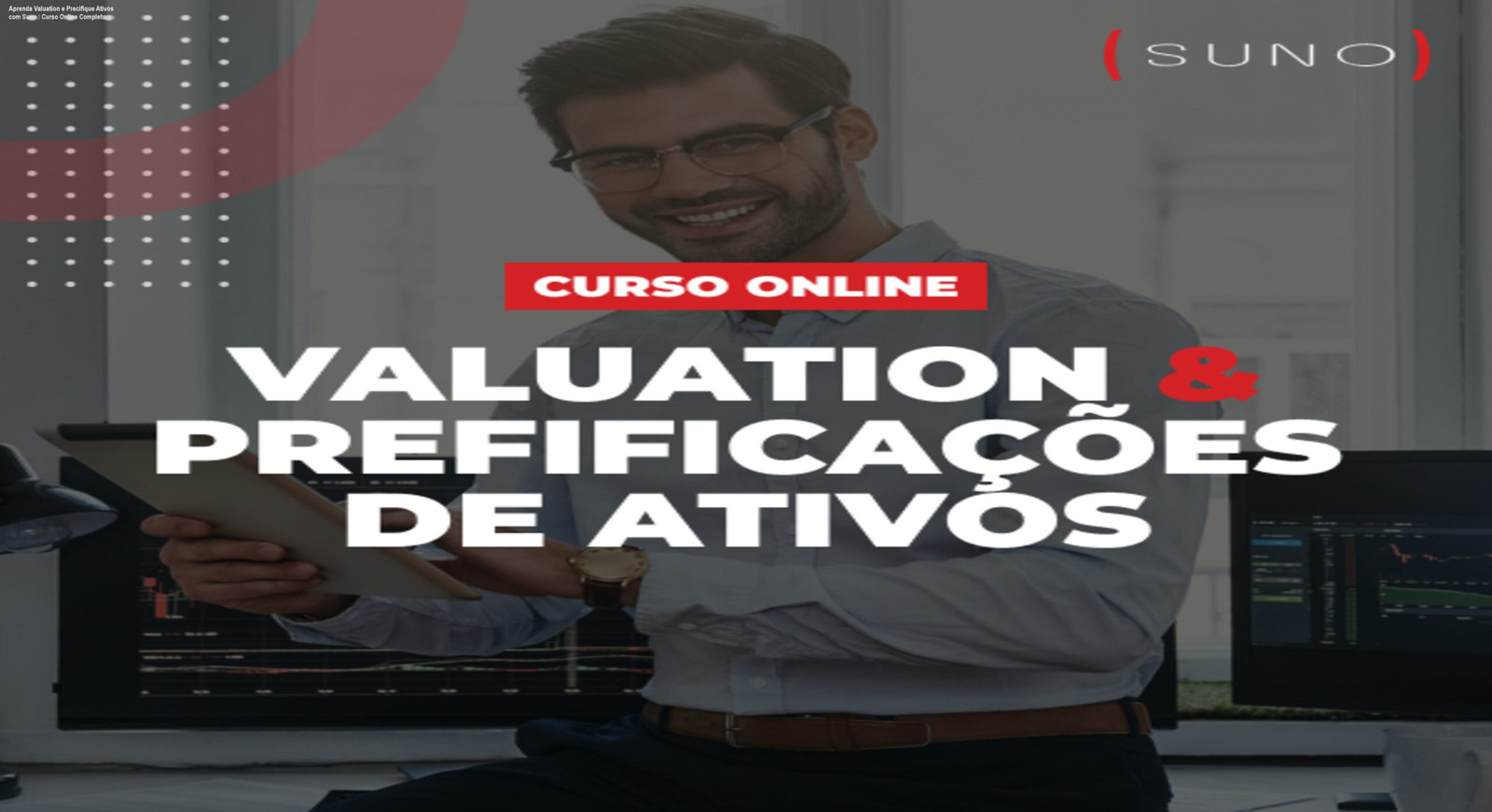 Imagem do curso online de Valuation e Precificação de Ativos da Suno mostrando gráficos e análise prática