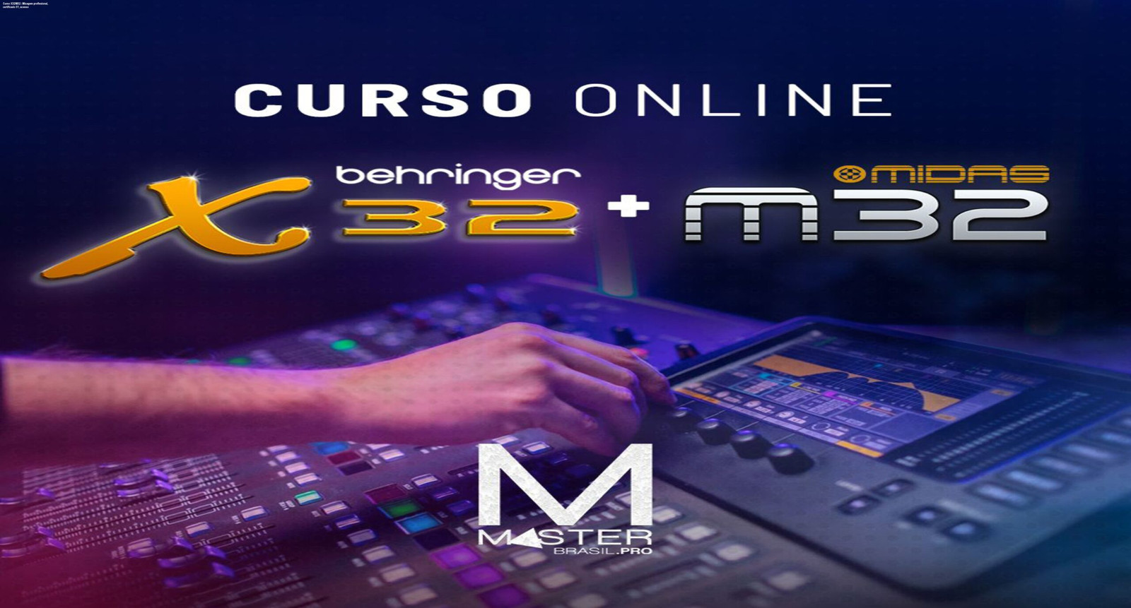 Curso X32/M32 – Mixagem profissional, certificado 5★, acesso 1 Tela do curso online de mesa de som digital Behringer X32 e Midas M32 mostrando mixagem profissional em ação