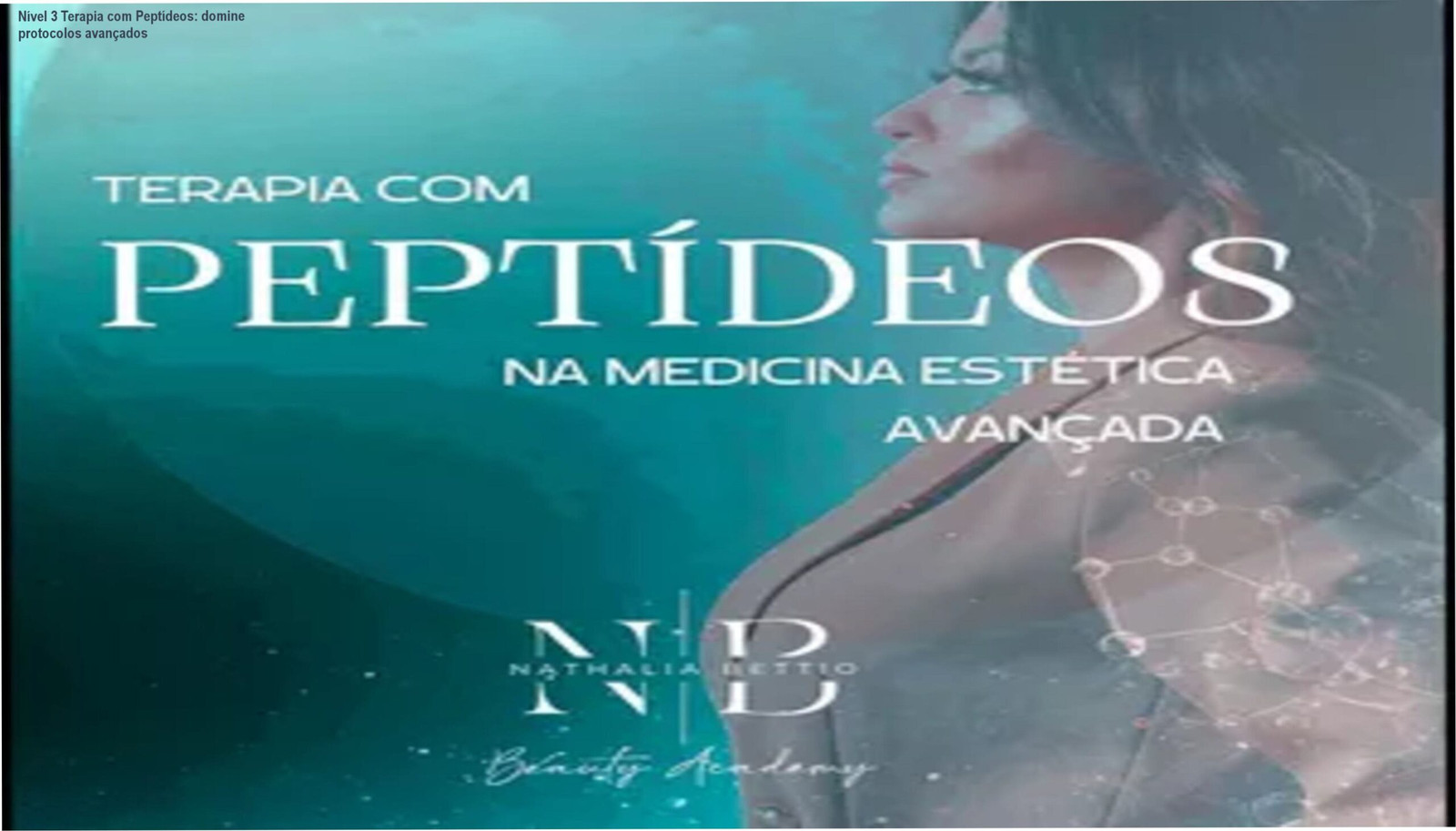 Nível 3 Terapia com Peptídeos: domine protocolos avançados 1 Dra Nathalia Bettio apresentando o curso avançado de terapia com peptídeos na medicina estética