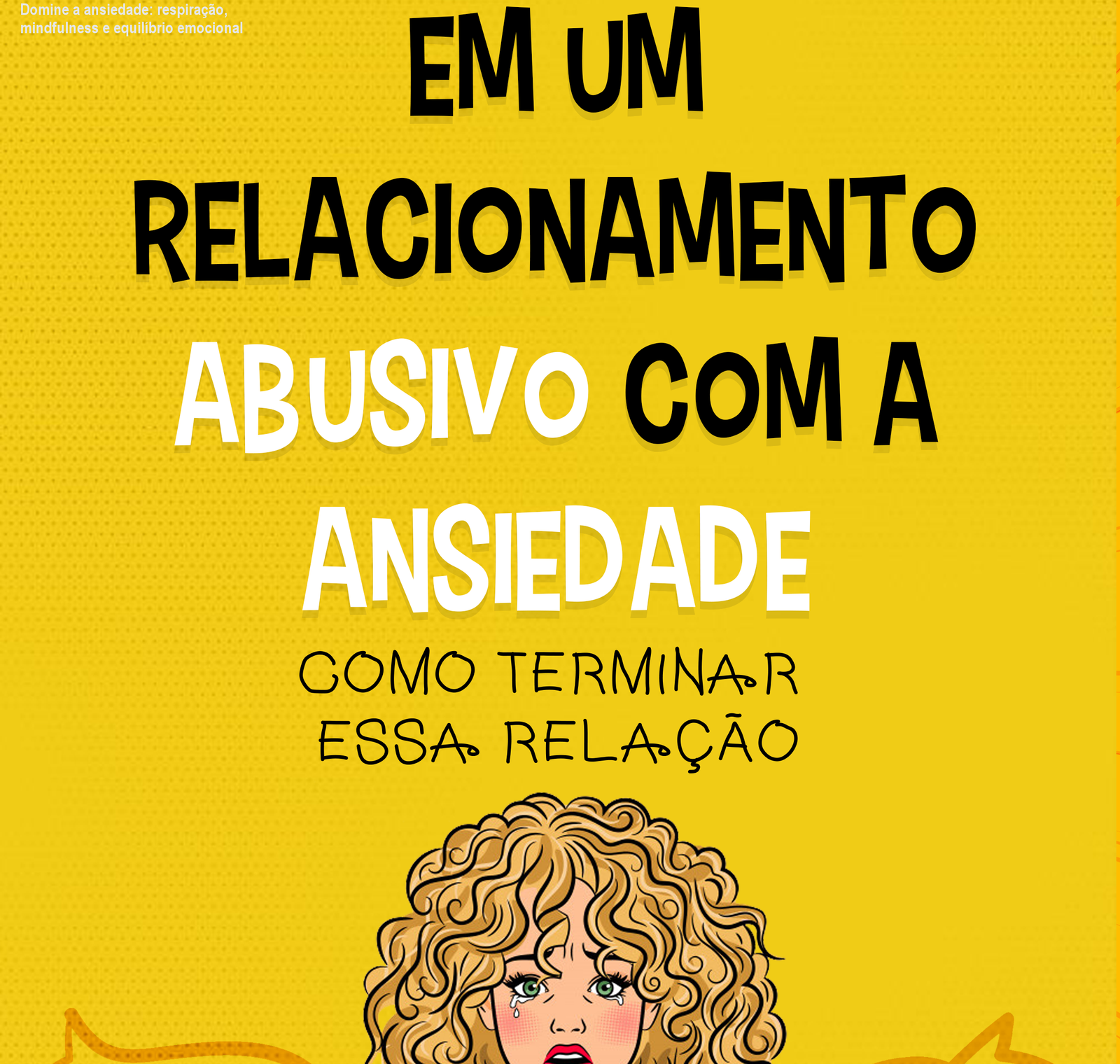 Capa do e‑book 'Em um relacionamento abusivo com a ansiedade' mostrando técnicas de respiração e mindfulness