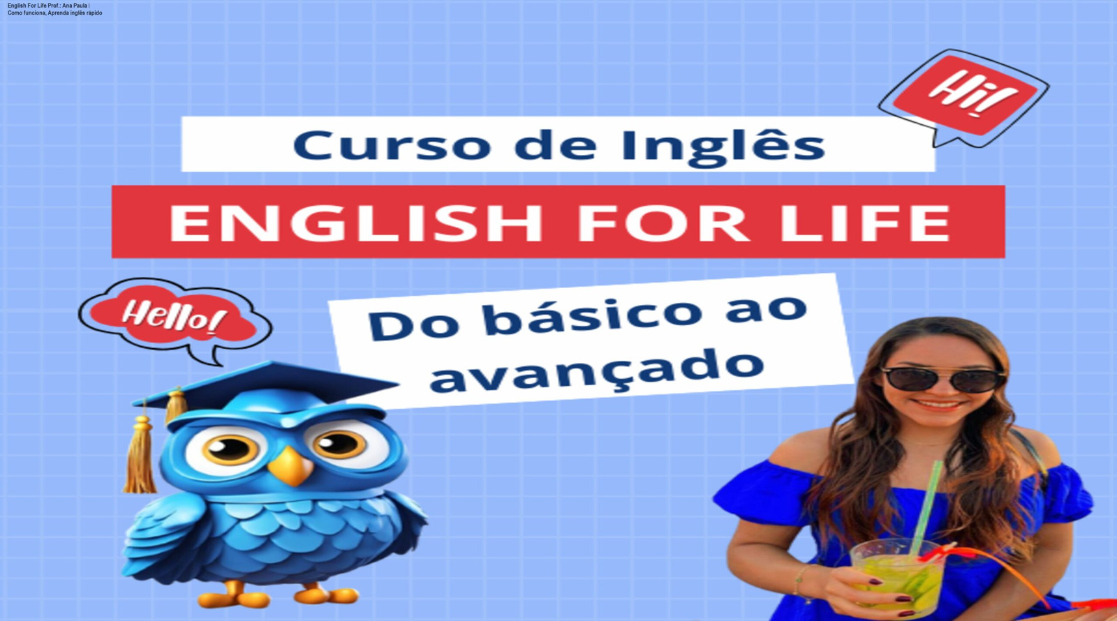 English For Life Prof.: Ana Paula — Como funciona, Aprenda inglês rápido 1 Imagem do curso English For Life da Ana Paula mostrando aulas online e benefício de aprender inglês rápido