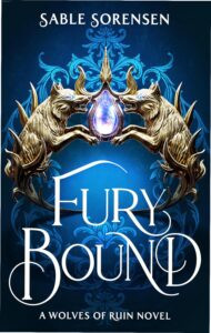 Capa do livro Fury Bound (Wolves of Ruin 2) de Sable Sorensen - dark romance com lobos, vingança e herança no reino de Nocturna