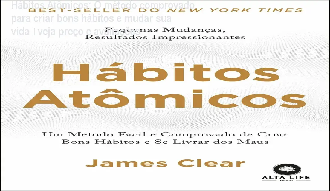 Capa do livro Hábitos Atômicos de James Clear, mostrando como pequenas mudanças criam grandes resultados