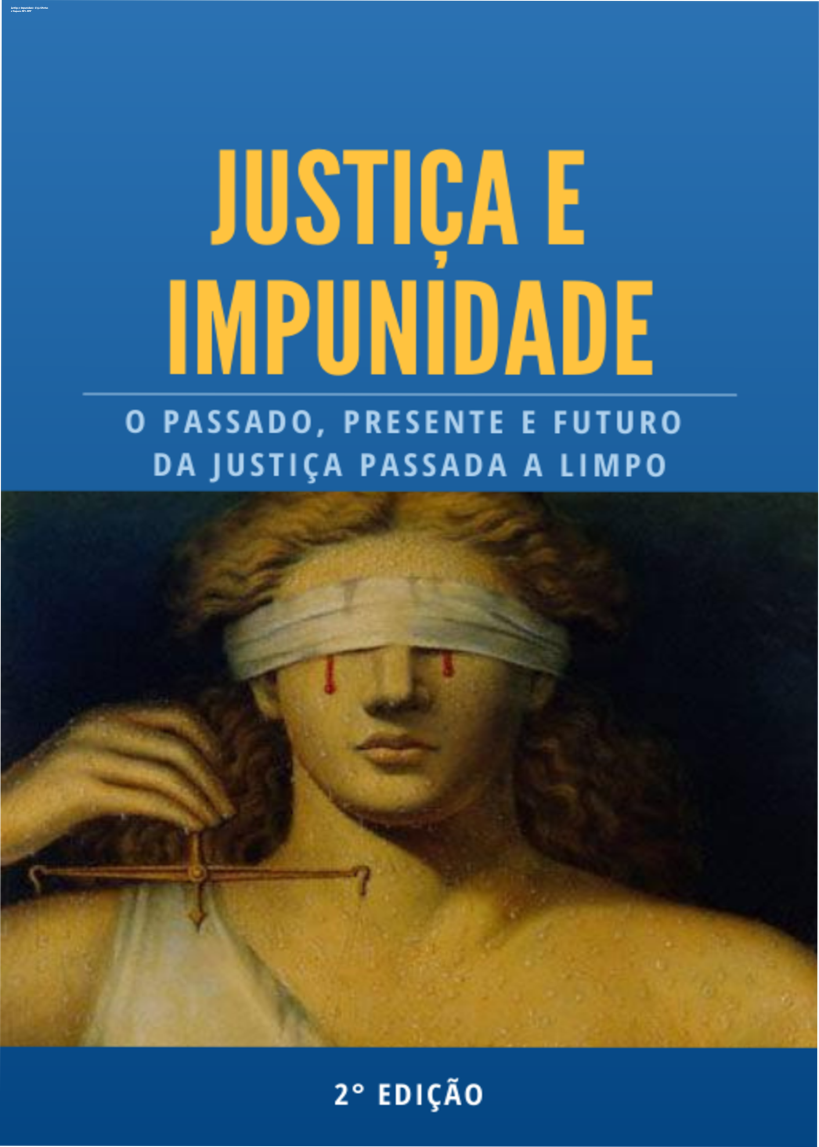 Justiça e Impunidade: Veja Ofertas e Cupons 50% OFF 1 Ebook Justiça e Impunidade com análise crítica do STF e justiça passada a limpo - Cupons e descontos para economizar