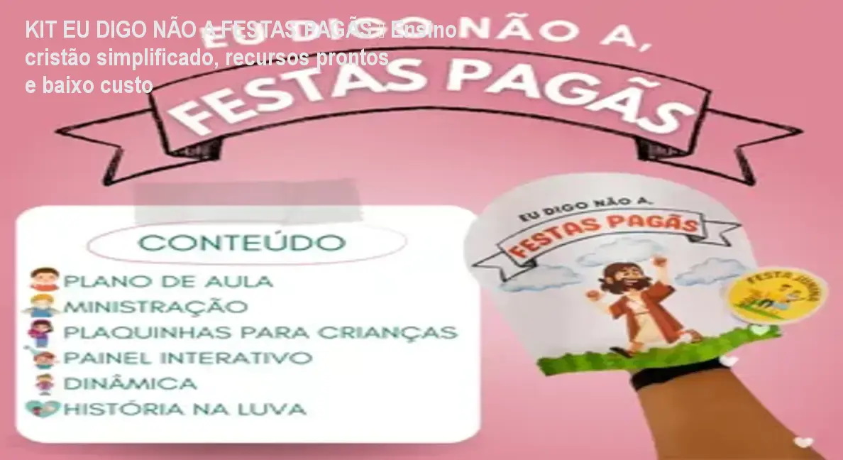 KIT EU DIGO NÃO A FESTAS PAGÃS – Ensino cristão simplificado, recursos prontos e baixo custo 1 Kit digital Eu Digo Não a Festas Pagãs com recursos cristãos para aulas infantis