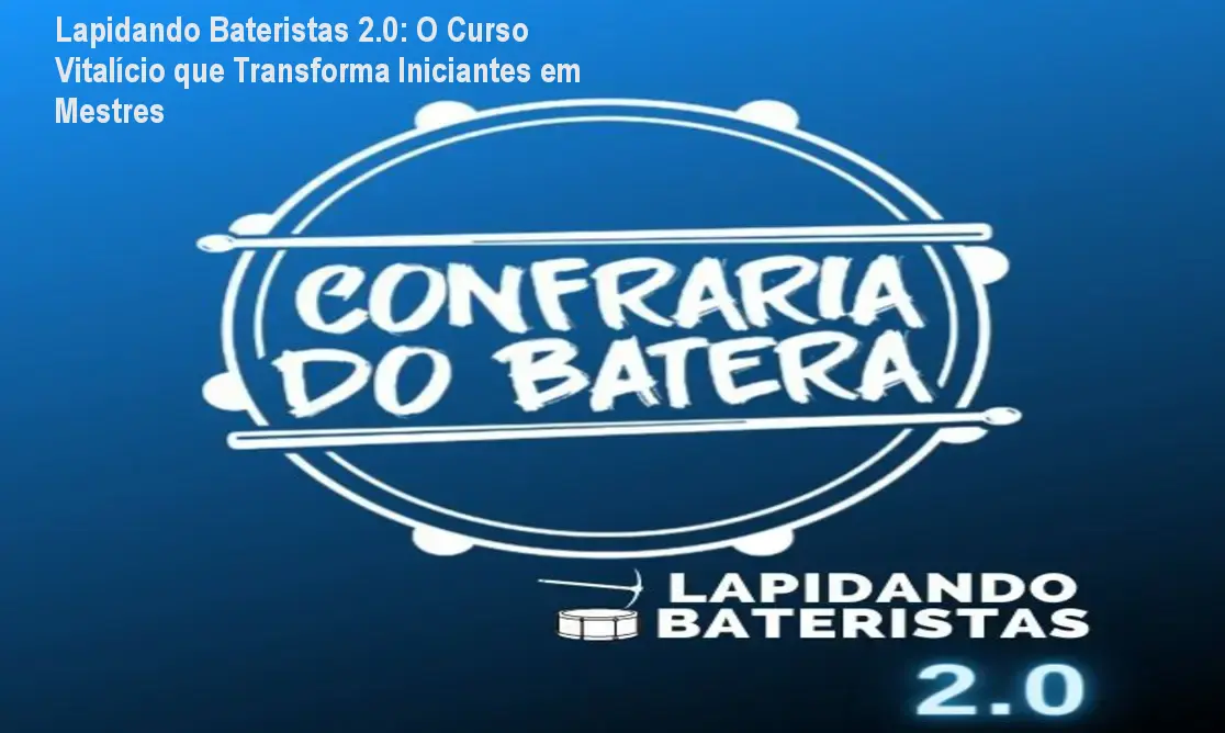 Curso online Lapidando Bateristas 2.0 mostrando aulas de bateria com play alongs e acesso vitalício