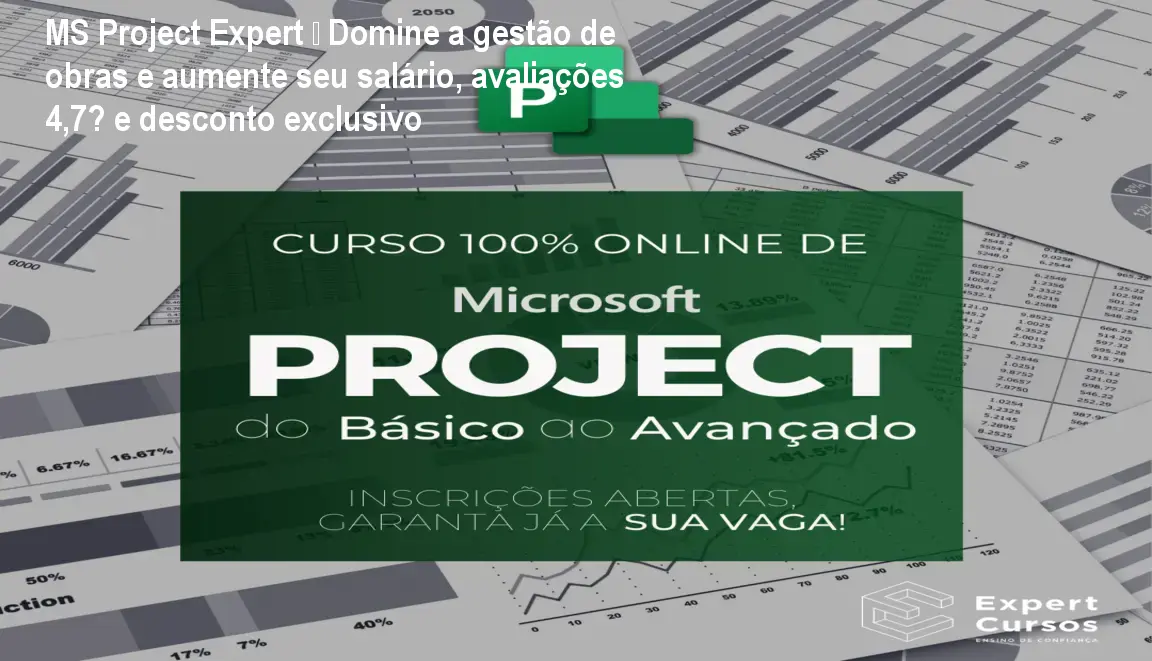 MS Project Expert – Domine a gestão de obras e aumente seu salário, avaliações 4,7★ e desconto exclusivo 1 Imagem do curso MS Project Expert mostrando a interface do software e planilhas de cálculo para obras