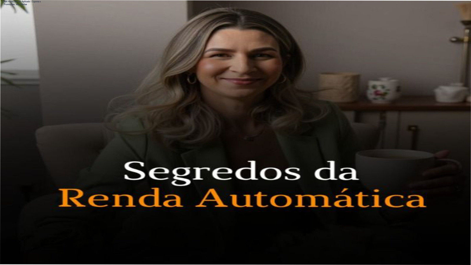 Imagem promocional do curso online Nati Abreu Método Aplicado mostrando cupons, descontos e ofertas exclusivas para iniciantes em marketing digital.
