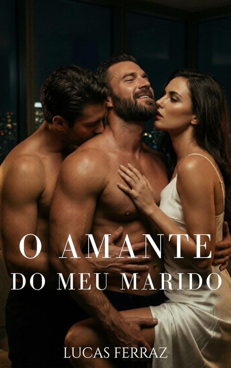 O Amante do Meu Marido – Romance MMF erótico 6 Capa do livro O Amante do Meu Marido de Lucas Ferraz, romance erótico MMF