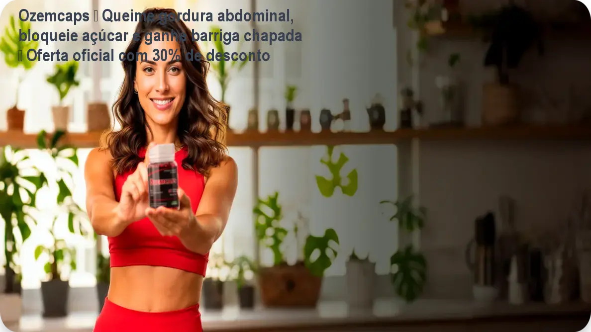 Frasco de Ozemcaps na cozinha, mostrando cápsulas vermelhas que ajudam a queimar gordura e reduzir o inchaço abdominal