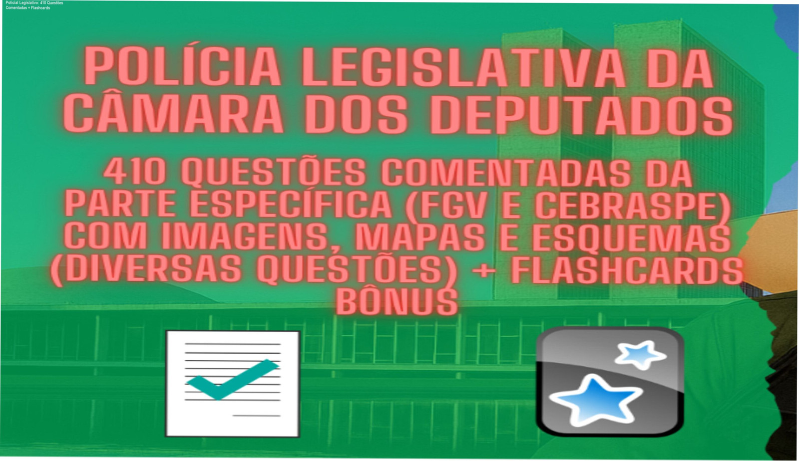 Capa do material Policial Legislativo da Câmara dos Deputados com 410 questões comentadas, imagens, mapas, esquemas e flashcards bônus para estudo