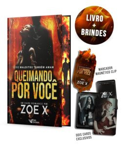 Capa do livro Queimando por você de Zoe X - dark romance com Benjamin e Valentina enfrentando traumas e a Morte