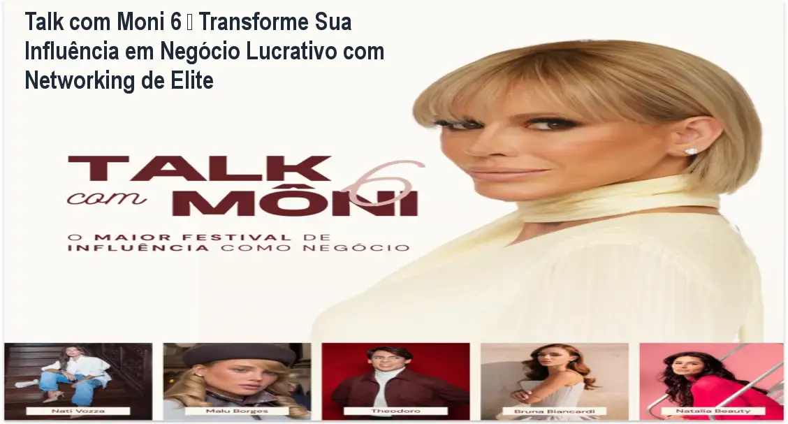 Talk com Moni 6 – Transforme Sua Influência em Negócio Lucrativo com Networking de Elite 1 Imagem do Talk com Moni 6 mostrando networking de influenciadores e marcas de luxo em São Paulo