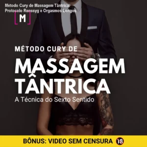 Método Cury de Massagem Tântrica: Protocolo Renssyg e Orgasmos Longos
