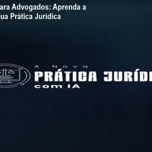 Curso de IA para Advogados: Aprenda a Automatizar sua Prática Jurídica
