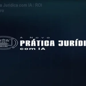 A Nova Prática Jurídica com IA – ROI rápido e seguro