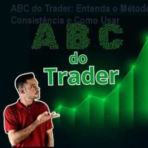 ABC do Trader: Entenda o Método, Consistência e Como Usar