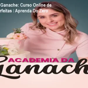 Academia da Ganache: Curso Online de Ganaches Perfeitas – Aprenda Do Zero