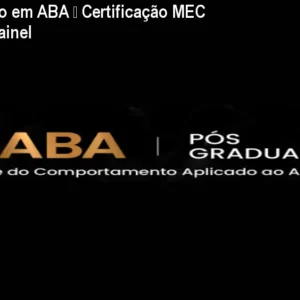 Pós-Graduação em ABA – Certificação MEC e Acesso ao Painel
