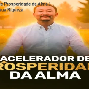 Acelerador de Prosperidade da Alma – Transforme sua Riqueza