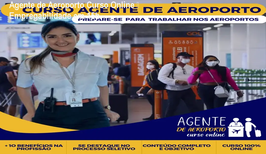 Agente de Aeroporto Curso Online – Empregabilidade em 15h 1 Agente de Aeroporto Curso Online – Empregabilidade em 15h