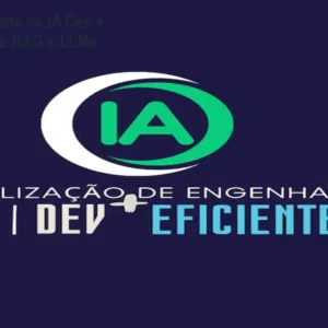 Curso de Engenharia de IA Dev + Eficiente - Aprenda RAG e LLMs