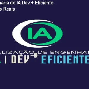 Curso Engenharia de IA Dev + Eficiente – Crie Sistemas Reais