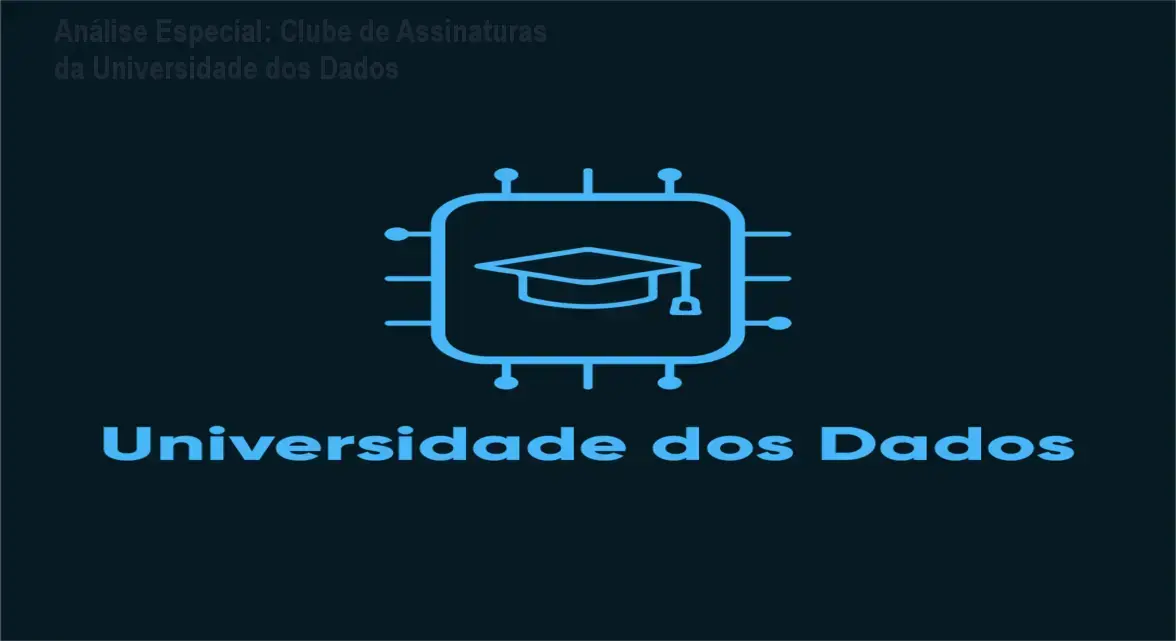 Análise Especial: Clube de Assinaturas da Universidade dos Dados 1 Capa informativa sobre o tema Clube de Assinaturas da Universidade dos Dados