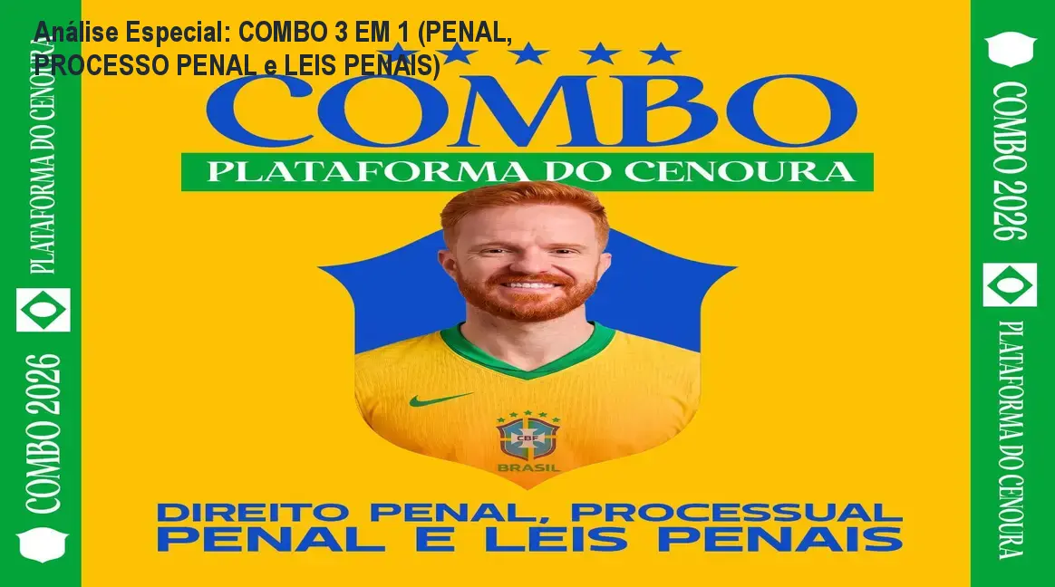 Análise Especial: COMBO 3 EM 1 (PENAL, PROCESSO PENAL e LEIS PENAIS) 1 Capa informativa sobre o tema COMBO 3 EM 1 (PENAL, PROCESSO PENAL e LEIS PENAIS)