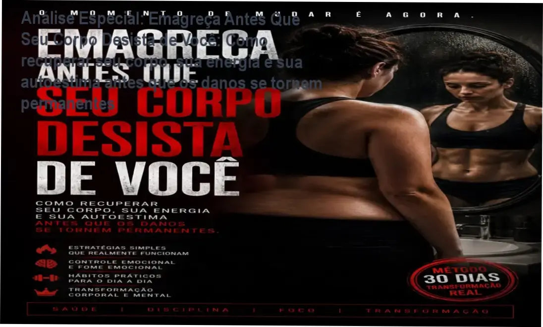 Análise Especial: Emagreça Antes Que Seu Corpo Desista de Você: Como recuperar seu corpo, sua energia e sua autoestima antes que os danos se tornem permanentes 1 Capa informativa sobre o tema Emagreça Antes Que Seu Corpo Desista de Você: Como recuperar seu corpo, sua energia e sua autoestima antes que os danos se tornem permanentes