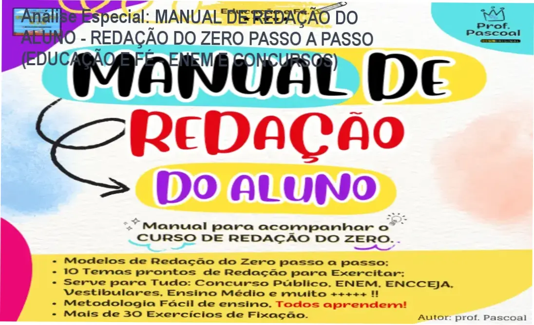 Análise Especial: MANUAL DE REDAÇÃO DO ALUNO - REDAÇÃO DO ZERO PASSO A PASSO (EDUCAÇÃO E FÉ - ENEM E CONCURSOS) 1 Capa informativa sobre o tema MANUAL DE REDAÇÃO DO ALUNO - REDAÇÃO DO ZERO PASSO A PASSO (EDUCAÇÃO E FÉ - ENEM E CONCURSOS)