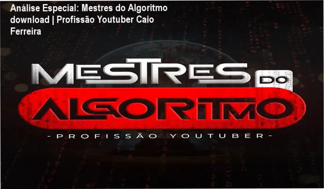 Análise Especial: Mestres do Algoritmo download | Profissão Youtuber Caio Ferreira 1 Capa informativa sobre o tema Mestres do Algoritmo download | Profissão Youtuber Caio Ferreira