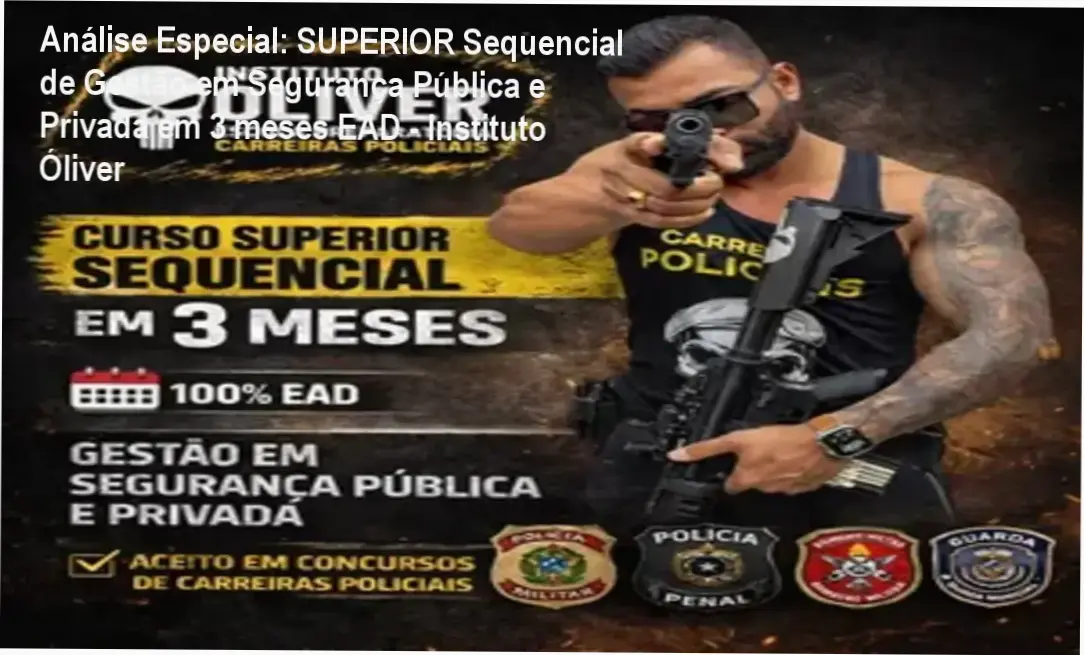 Análise Especial: SUPERIOR Sequencial de Gestão em Segurança Pública e Privada em 3 meses EAD - Instituto Óliver 1 Capa informativa sobre o tema SUPERIOR Sequencial de Gestão em Segurança Pública e Privada em 3 meses EAD - Instituto Óliver