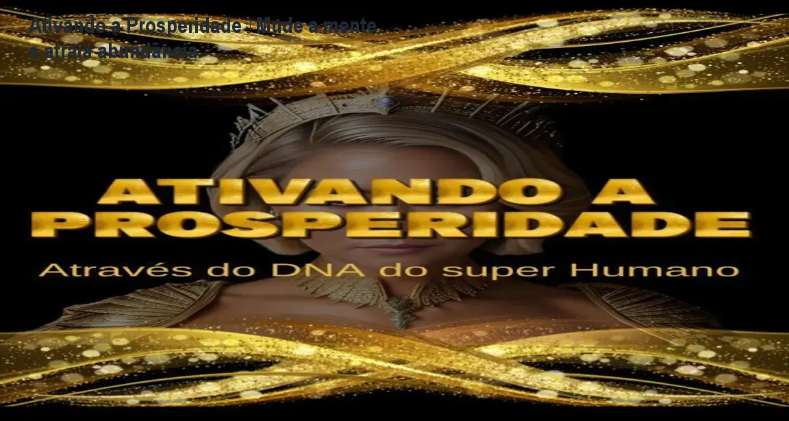 Ativando a Prosperidade – Mude a mente e atraia abundância 1 Capa do curso Ativando a Prosperidade mostrando a mentora Keuren Canedo guiando a reprogramação mental para atrair abundância