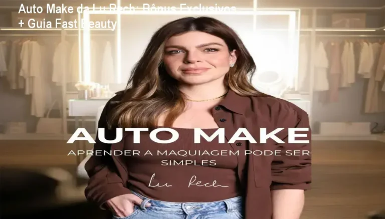 Auto Make da Lu Rech – bônus, brindes e materiais complementares