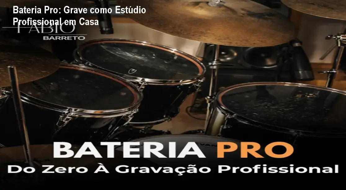 Bateria Pro: Grave como Estúdio Profissional em Casa 1 Bateria Pro: Grave como Estúdio Profissional em Casa