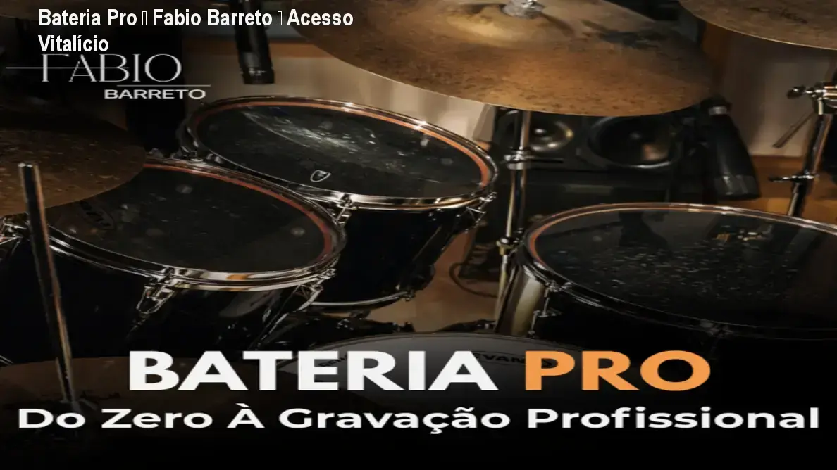 Bateria Pro de Fabio Barreto – acesso vitalício ao curso de gravação profissional