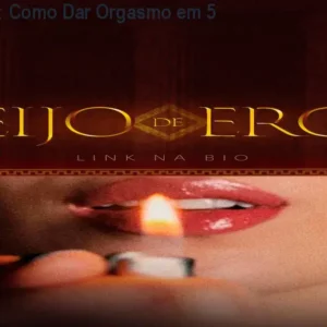 Beijo de Eros: Como Dar Orgasmo em 5 Minutos