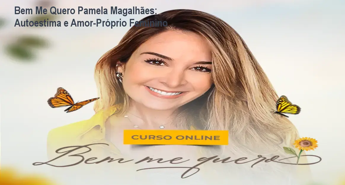 Bem Me Quero Pamela Magalhães: Autoestima e Amor‑Próprio Feminino 1 Bem Me Quero Pamela Magalhães: Autoestima e Amor‑Próprio Feminino