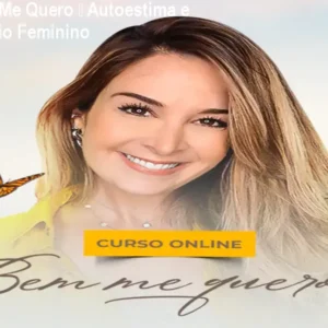 Curso Bem Me Quero – Autoestima e Amor‑Próprio Feminino