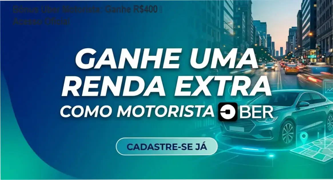 Bônus Uber Motorista download gratuito – acesso oficial ao bônus de R$400